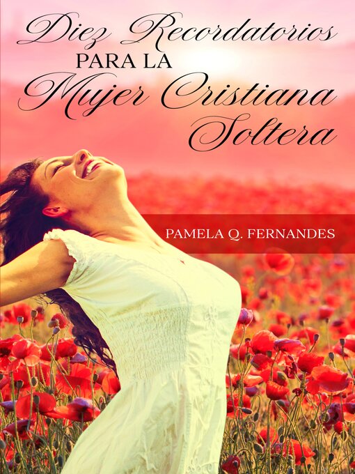Title details for Diez recordatorios para la mujer cristiana soltera by Pamela Q. Fernandes - Available